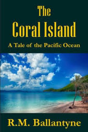 The Coral Island A Tale of the Pacific Ocean